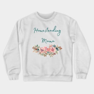 Homesteading Mama Crewneck Sweatshirt